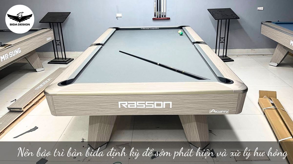 Nên bảo trì bàn bida định kỳ để sớm phát hiện và xử lý hư hỏng