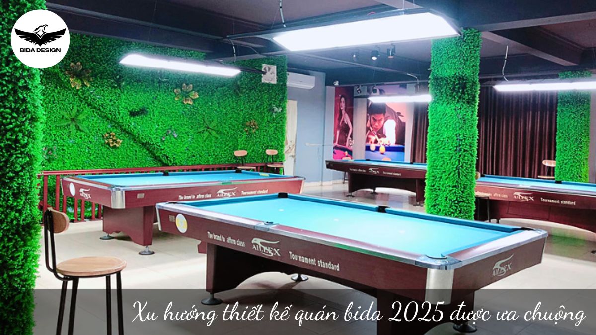 Xu hướng thiết kế quán bida 2025 được ưa chuộng