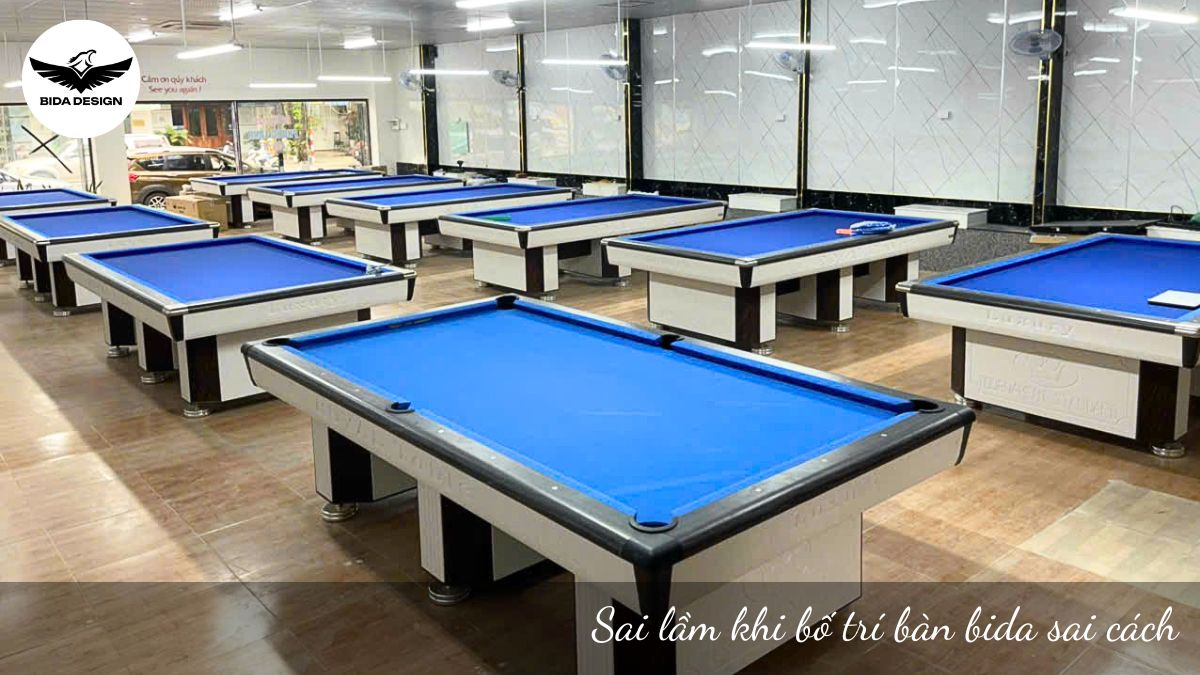 Sai lầm khi bố trí bàn bida sai cách